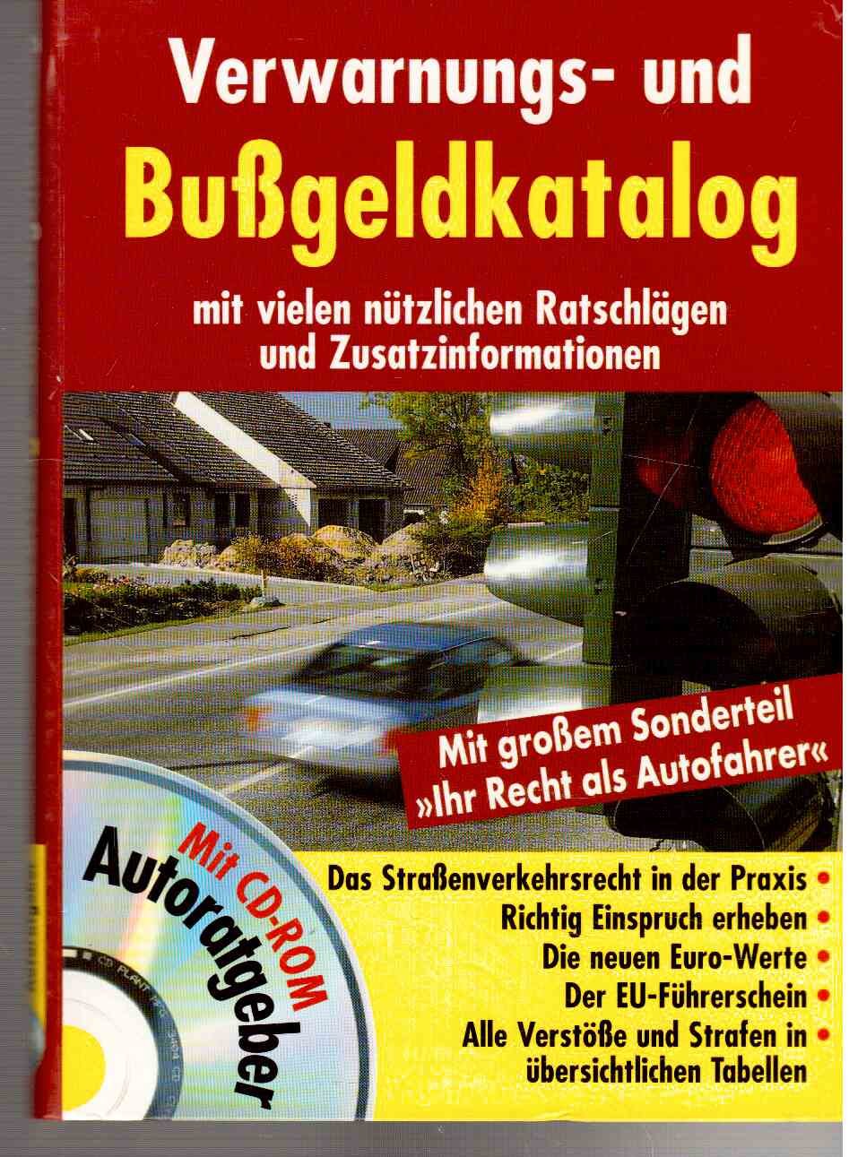 Verwarnungs- und Bußgeldkatalog: Mit vielen nützlichen Ratschlägen und Zusatzinformationen mit CD-ROM Autoratgeber Law