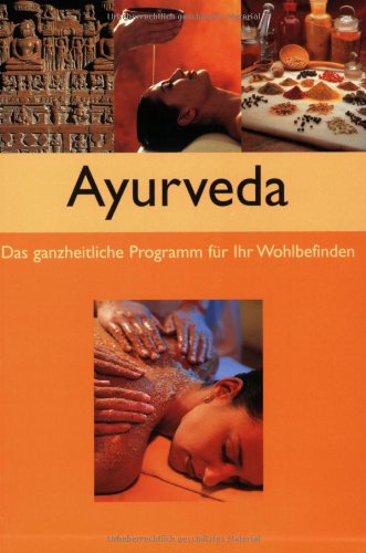 Ayurveda: Das ganzheitliche Programm für Ihr Wohlbefinden Health, Nutrition & Fitness