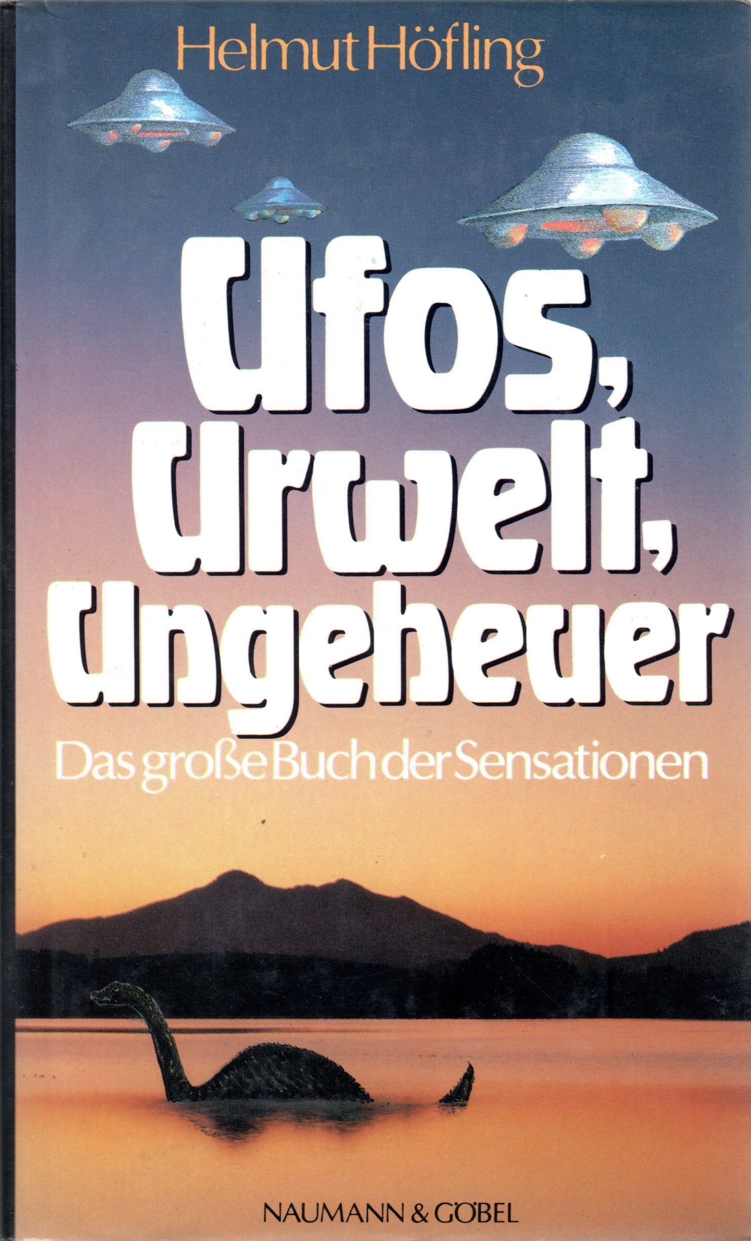 Ufos, Urwelt, Ungeheuer. Das große Buch der Sensationen General education