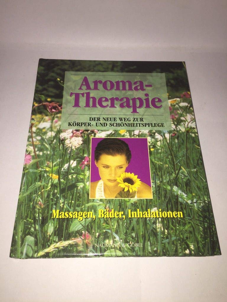 Aroma-Therapie: der neue Weg zur Körper- und Schönheitspflege Medicine