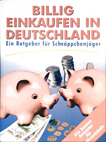 Billig einkaufen in Deutschland. Ein Ratgeber für Schnäppchenjäger Lifestyle