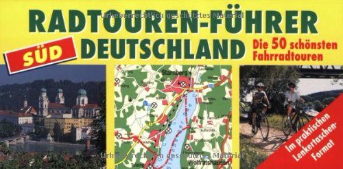 Radtourenführer Deutschland Süd. Die 50 schönsten Radtouren Hiking & Cycling