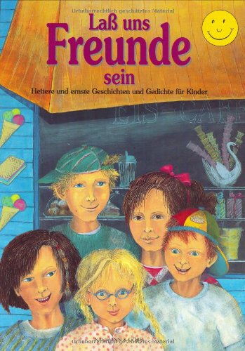 Laß uns Freunde sein: Heitere und ernste Geschichten und Gedichte für Kinder Children's books