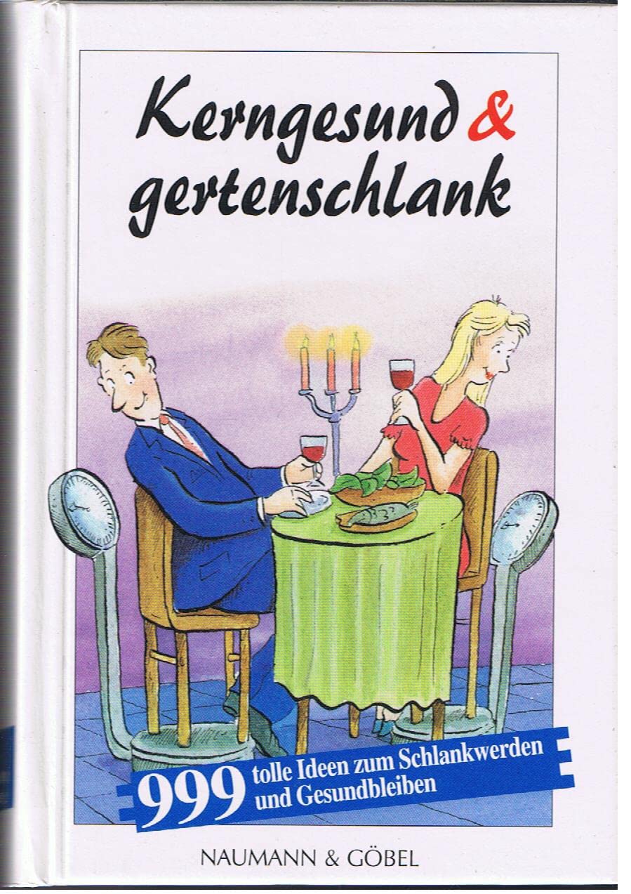 Kerngesund & gertenschlank. 999 tolle Ideen zum Schlankwerden und Gesundbleiben Self-help