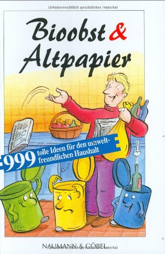 Bioobst & Altpapier: 999 tolle Ideen für den umweltfreundlichen Haushalt Books