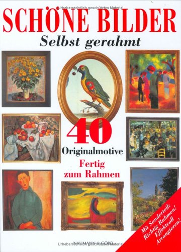 Schöne Bilder selbst gerahmt: 40 Originalmotive. Fertig zum Rahmen Hobbies & Crafts
