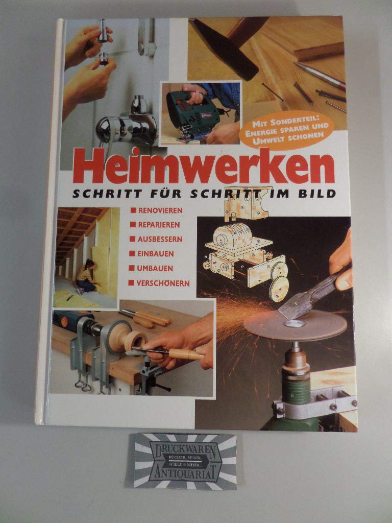 Heimwerken. Schritt für Schritt im Bild. Mit Sonderteil: Energie sparen und Umwelt schonen Books