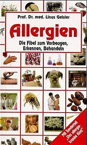 Allergien: Die Fibel zum Vorbeugen, Erkennen, Behandeln. Mit Sondertl. 'Das allergiekranke Kind' Medicine