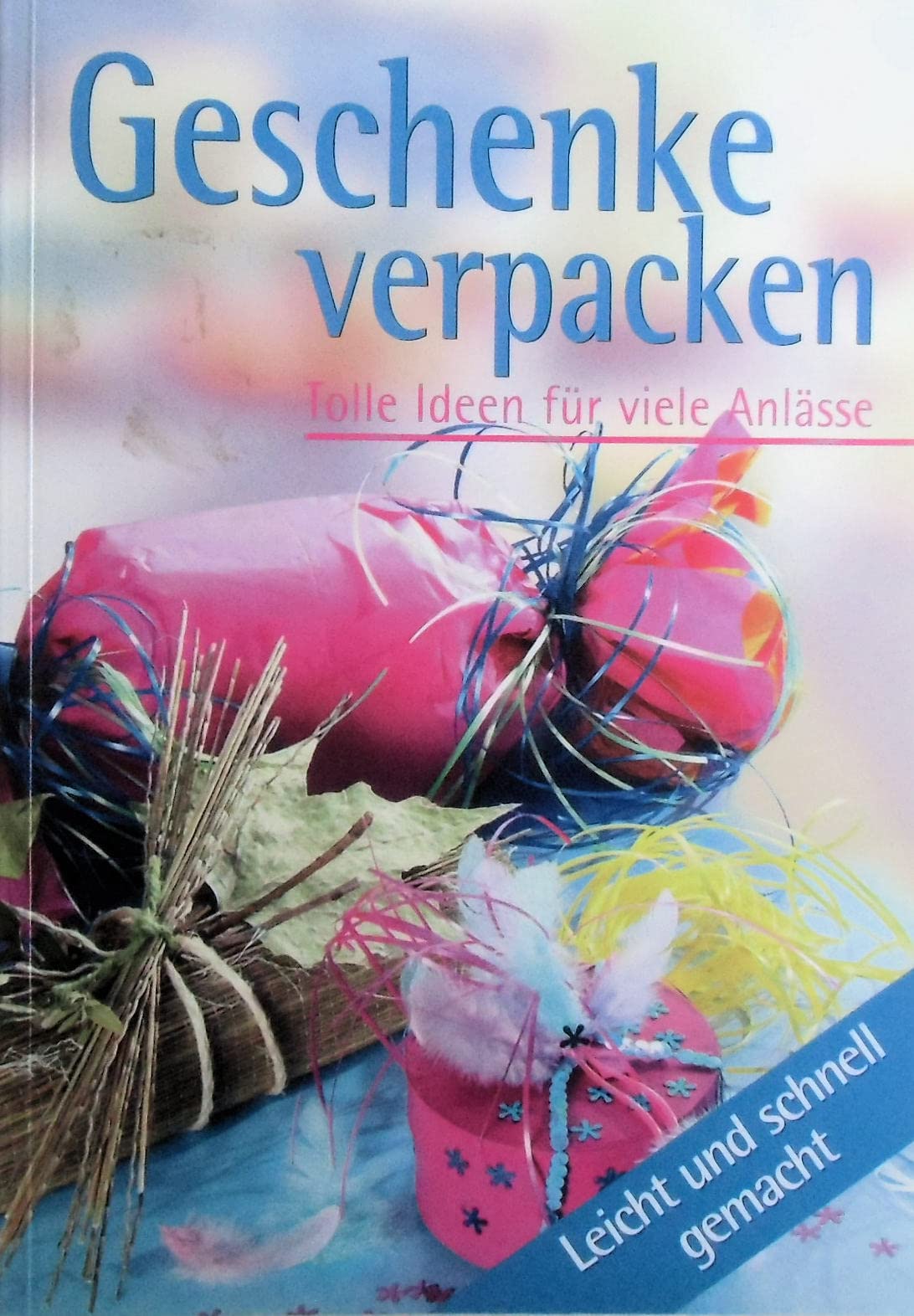 Geschenke verpacken. Tolle Ideen für viele Anlässe Hobbies & Crafts