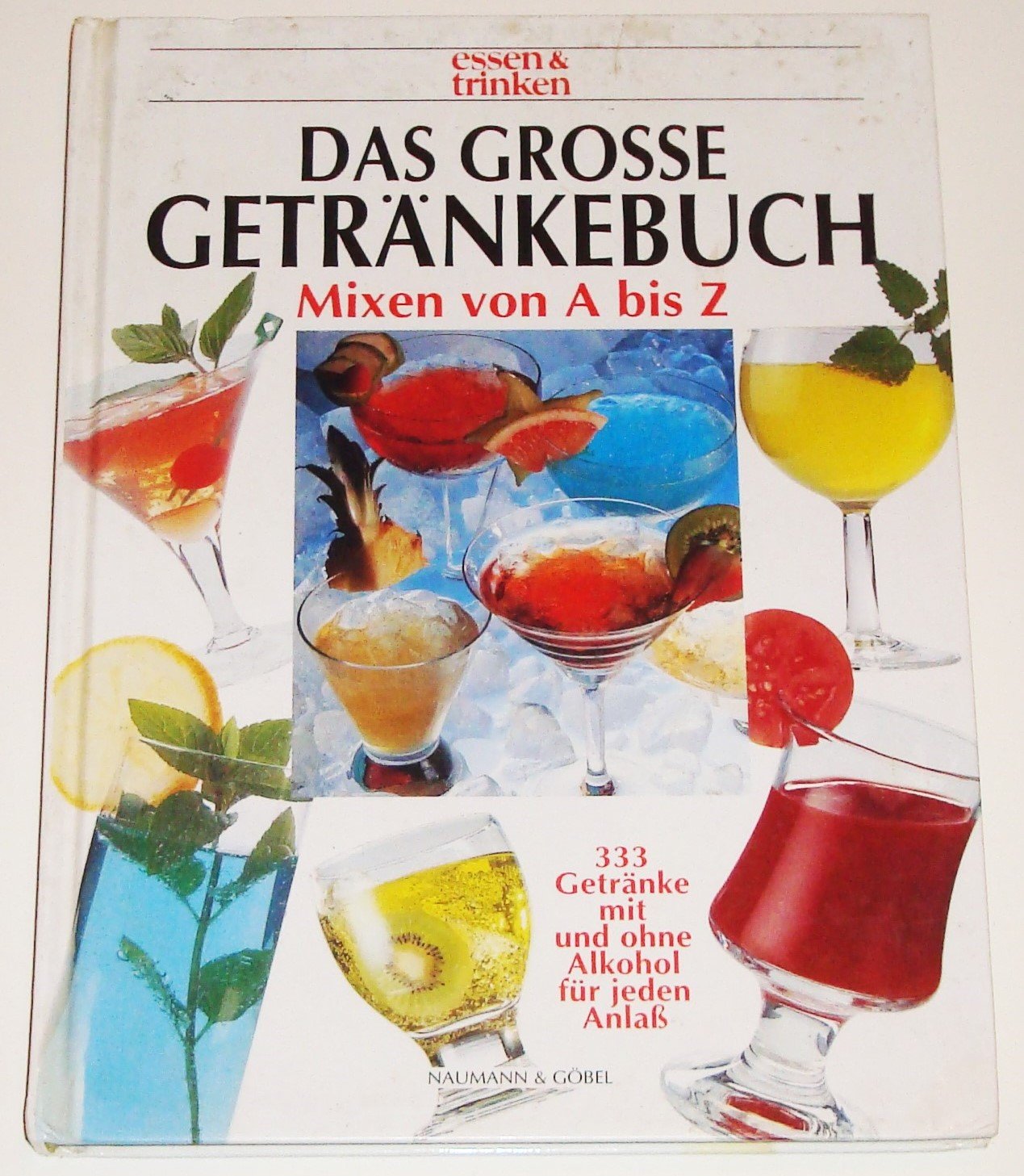 Das große Getränkebuch: Mixen von A- Z. 333 Getränke mit und ohne Alkohol für jeden Anlass (Essen & trinken) Books