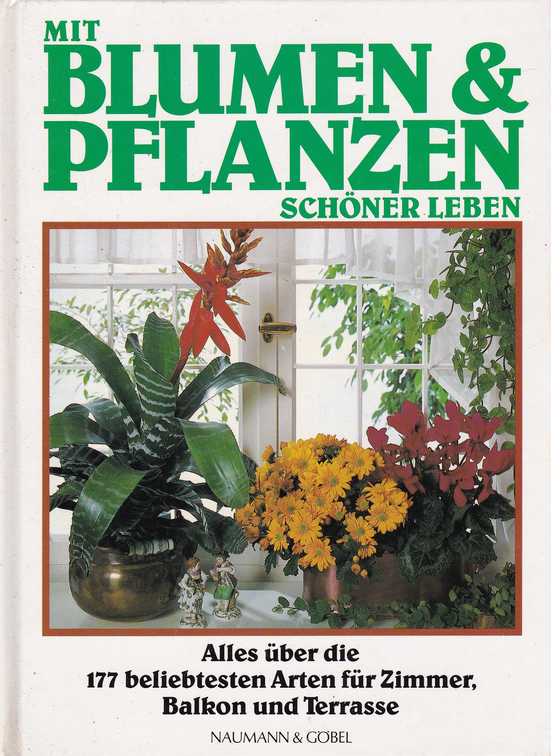 Mit Blumen & Pflanzen schöner leben Garden & Plants