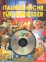 Italiens Küche für Genießer mit den schönsten Arien für einen bezaubernden Abend Cooking & Enjoying