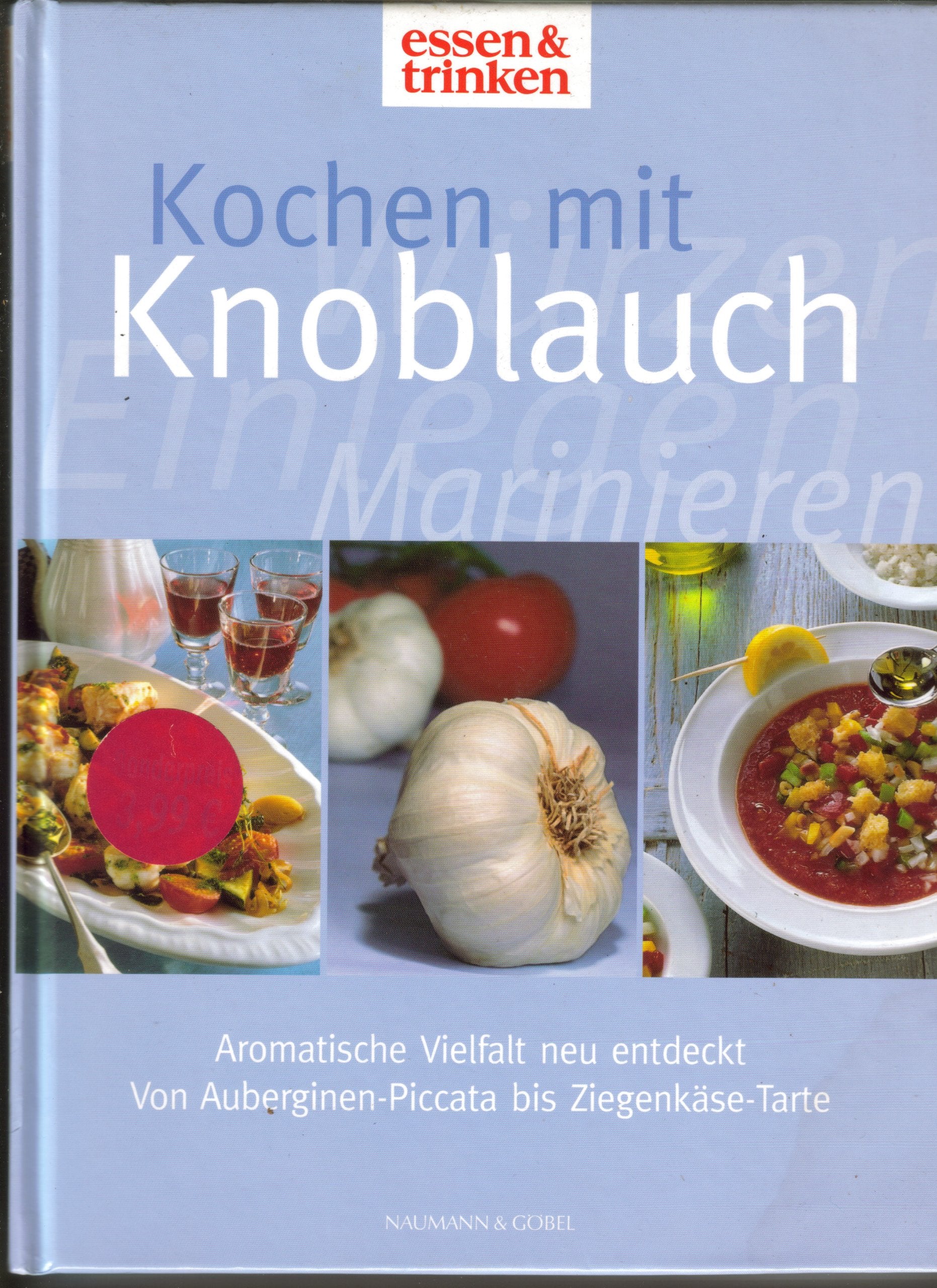 Knoblauch - Raffinierte Würze: Frische gesunde Knoblauchküche Cooking & Enjoying