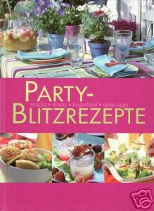 PARTY-Blitzrezepte (snacks - drinks - fingerfood - deko-tipps). Books