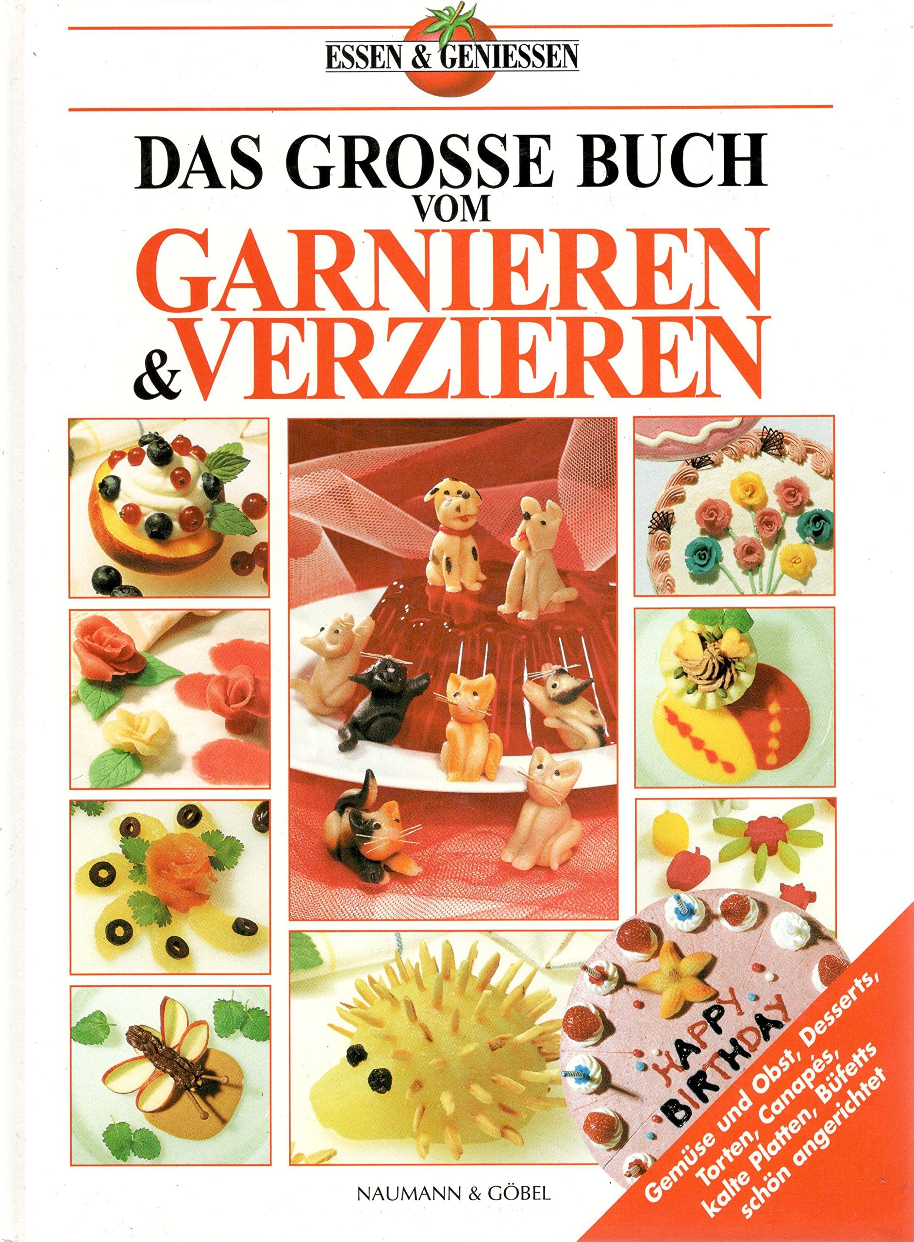 Das grosse Buch vom Garnieren und Verzieren Cooking & Enjoying