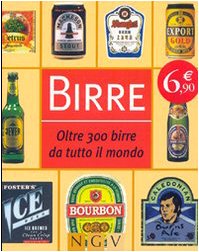 Birre. Oltre 300 birre da tutto il mondo Leisure, Home & Garden