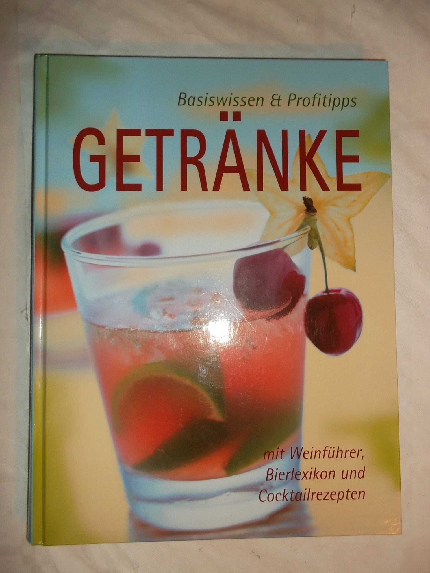 GETRÄNKE - Basiswissen und Profitipps - Mit Weinführer, Bierlexikon und Cocktailrezepten Books