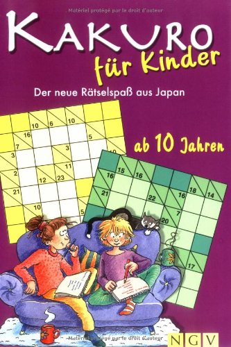 Kakuro für Kinder ab 10 Jahren: Der neue Rätselspass aus Japan: Der neue Rätselspaß aus Japan. 130 neue Kakuros in drei Schwierigkeitsstufen Politics & History