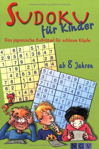 Sudoku für Kinder ab 8 Jahren: Das japanische Kulträtsel für schlaue Köpfe: Das japanische Kulträtsel für schlaue Köpfe. 130 neue Sudokus in drei Schwierigkeitsstufen Leisure & Fun