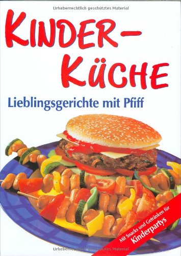 Kinder-Küche. Lieblingsgerichte mit Pfiff. Mit Snacks und Getränken für Kinderpartys Health, Nutrition & Fitness
