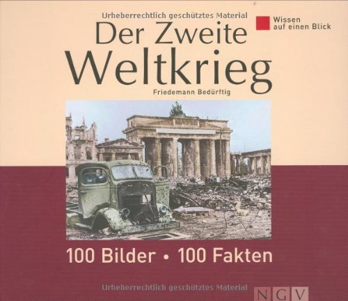Der Zweite Weltkrieg: 100 Bilder - 100 Fakten Learning & Reference