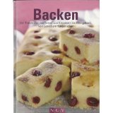 Backen Von Trendtorten bis Tartes, von Klassikern bis Kleingebäck, von Genießern für Genießer Books