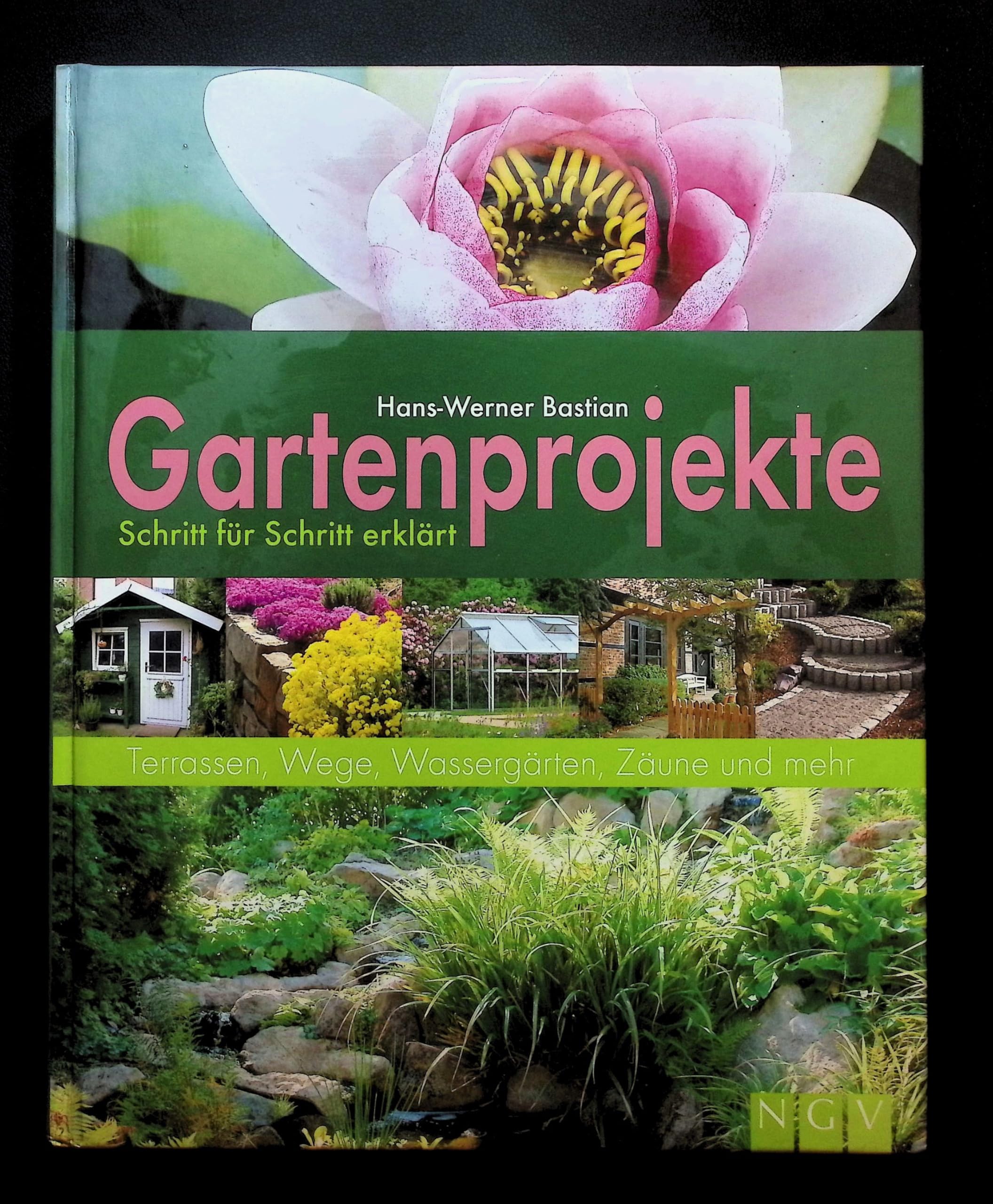 Gartenprojekte Schritt für Schritt erklärt: Terrassen, Wege, Wassergärten, Zäune und mehr Garden & Plants