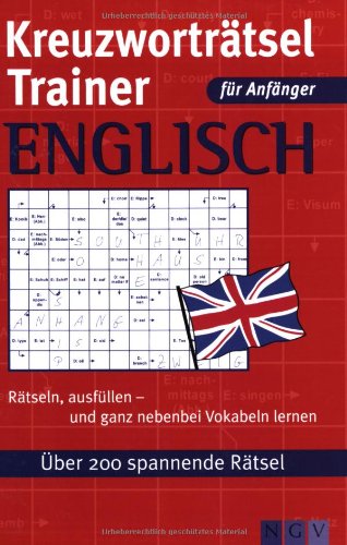 Kreuzworträtsel Trainer Englisch für Anfänger: Rätseln, ausfüllen - und ganz nebenbei Vokabeln lernen - über 200 spannende Rätsel Leisure & Fun