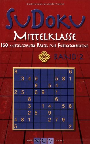 Sudoku Mittelklasse, Band 2: 160 Mittelklasse Rätsel für Fortgeschrittene: 160 mittelschwere Rätsel für Fortgeschrittene Leisure & Fun