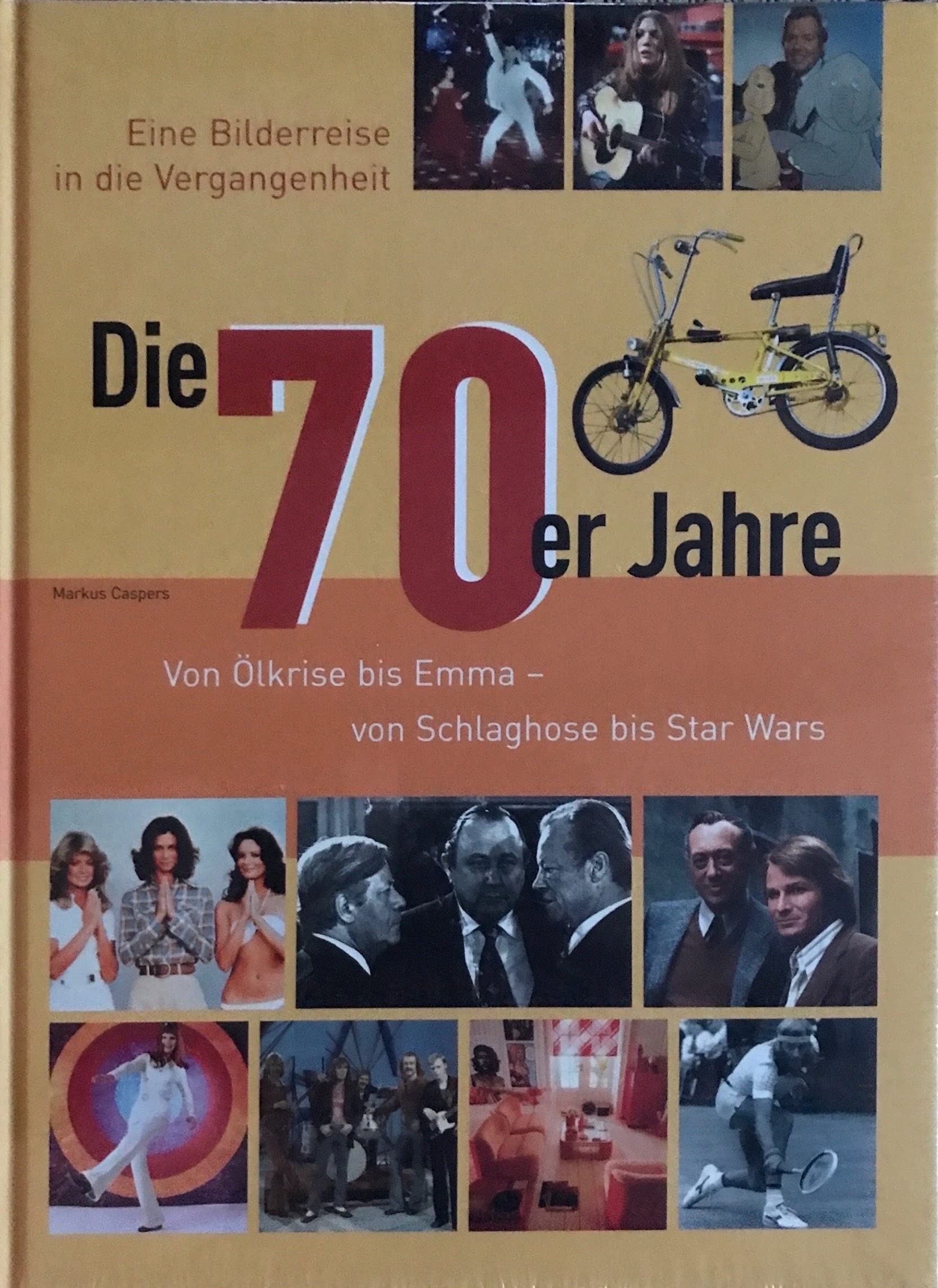 Die 70er Jahre. Von Ölkrise bis Emma - von Schlaghose bis Star Wars. Books