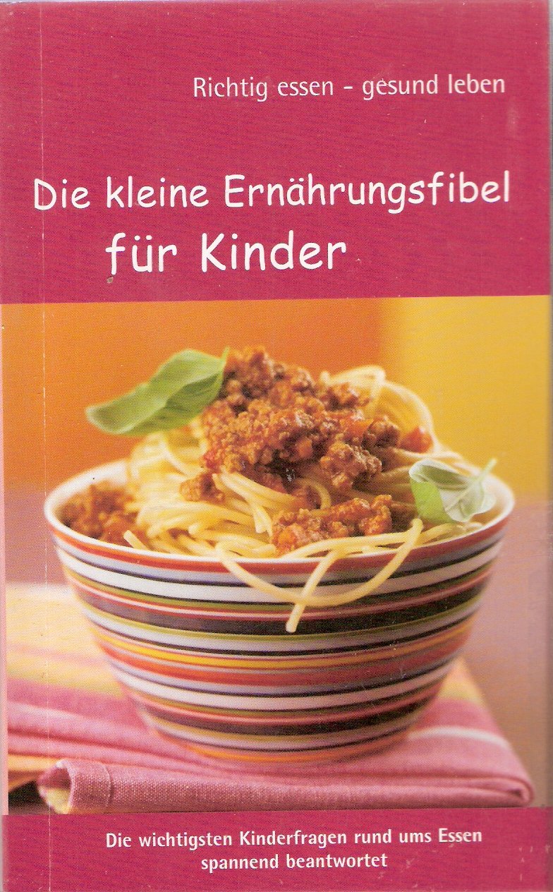 Die kleine Ernährungsfibel für Kinder (Richtig essen - gesund leben) Books