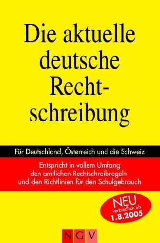 Die aktuelle deutsche Rechtschreibung. Für Deutschland, Österreich und die Schweiz General education
