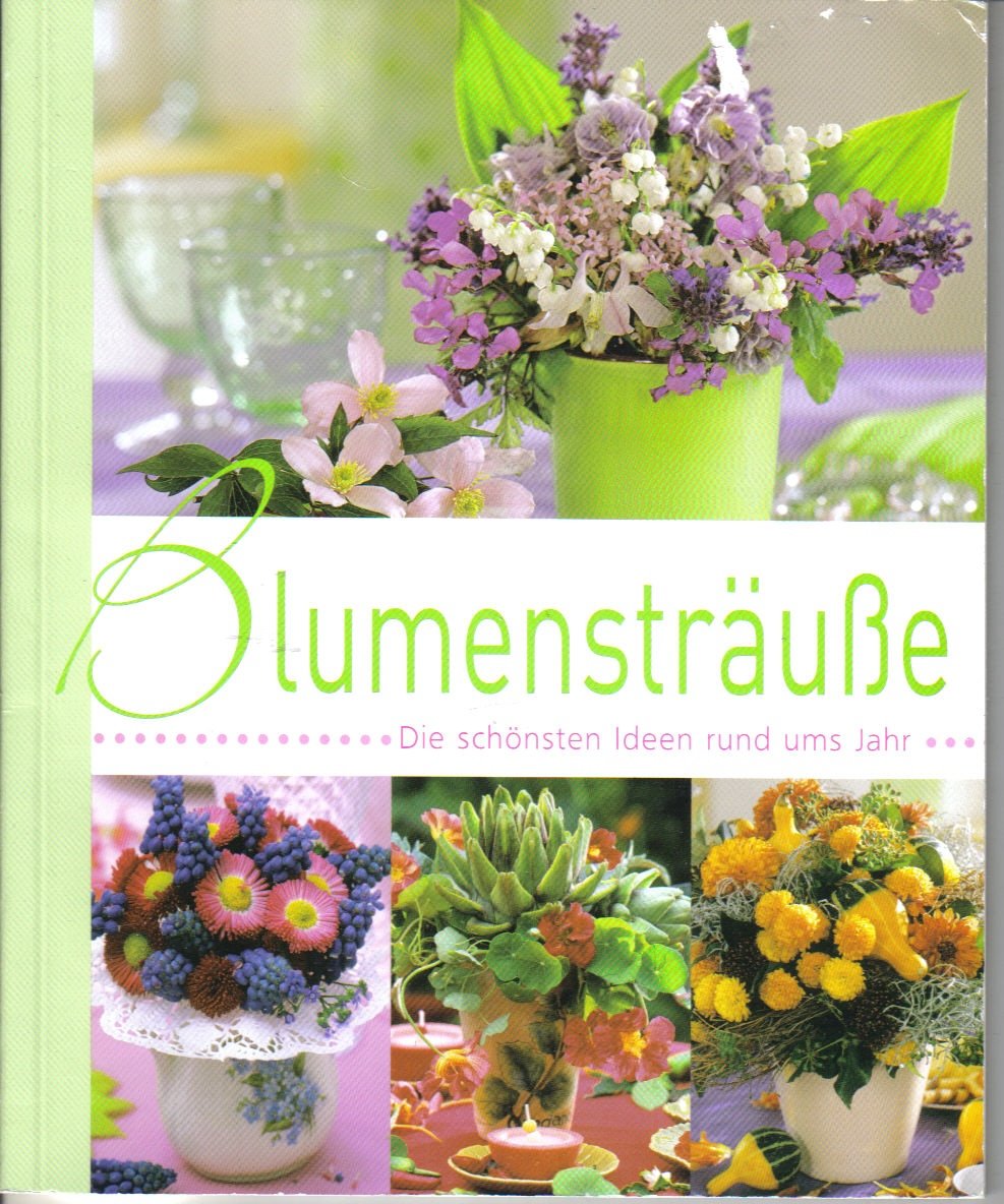 Blumensträuße .- Die schönsten Ideen rund ums Jahr Books