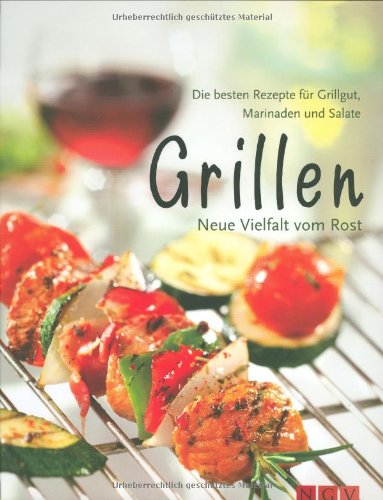 Grillen - Neue Vielfalt vom Rost: Die besten Rezepte für Grillgut, Marianaden und Salate: Neue Vielfalt vom Rost. Die besten Rezepte für Grillgut, Marinaden und Salate Cooking & Enjoying