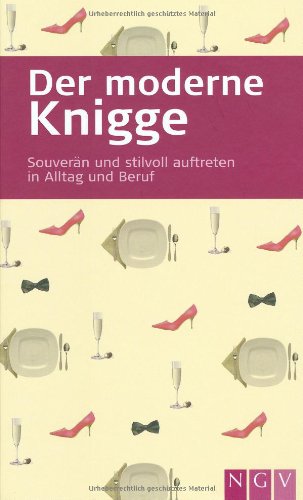 Der moderne Knigge: Souverän und stilvoll auftreten in Alltag und Beruf Self-help