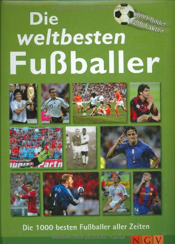 Die weltbesten Fußballer: 1000 Bilder - 1000 Fakten Politics & History