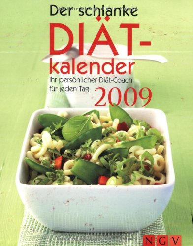 Der schlanke Diät-Kalender 2009: Ihr persönlicher Diät-Coach für jeden Tag Health, Nutrition & Fitness