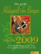 Der große Hildegard von Bingen Kalender 2009: Wertvolle Ratschläge aus der Natur für ein gesundes Leben rund ums Jahr. Calendars