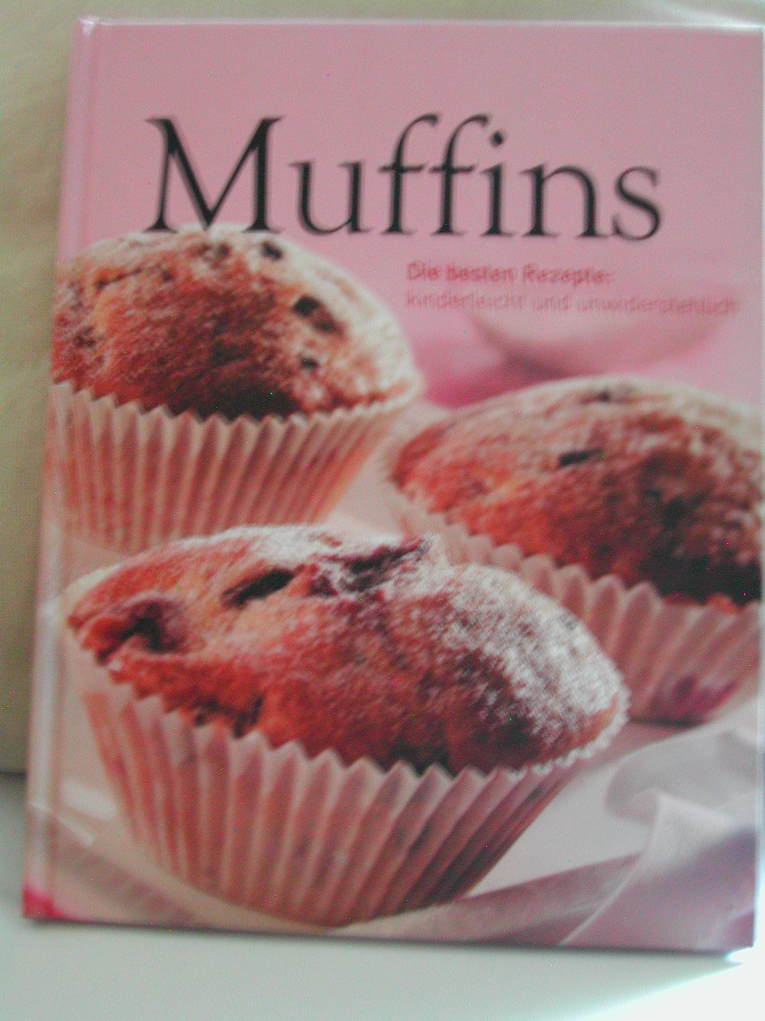 Muffins die besten Rezepte: Kinderleicht und unwiderstehlich Books