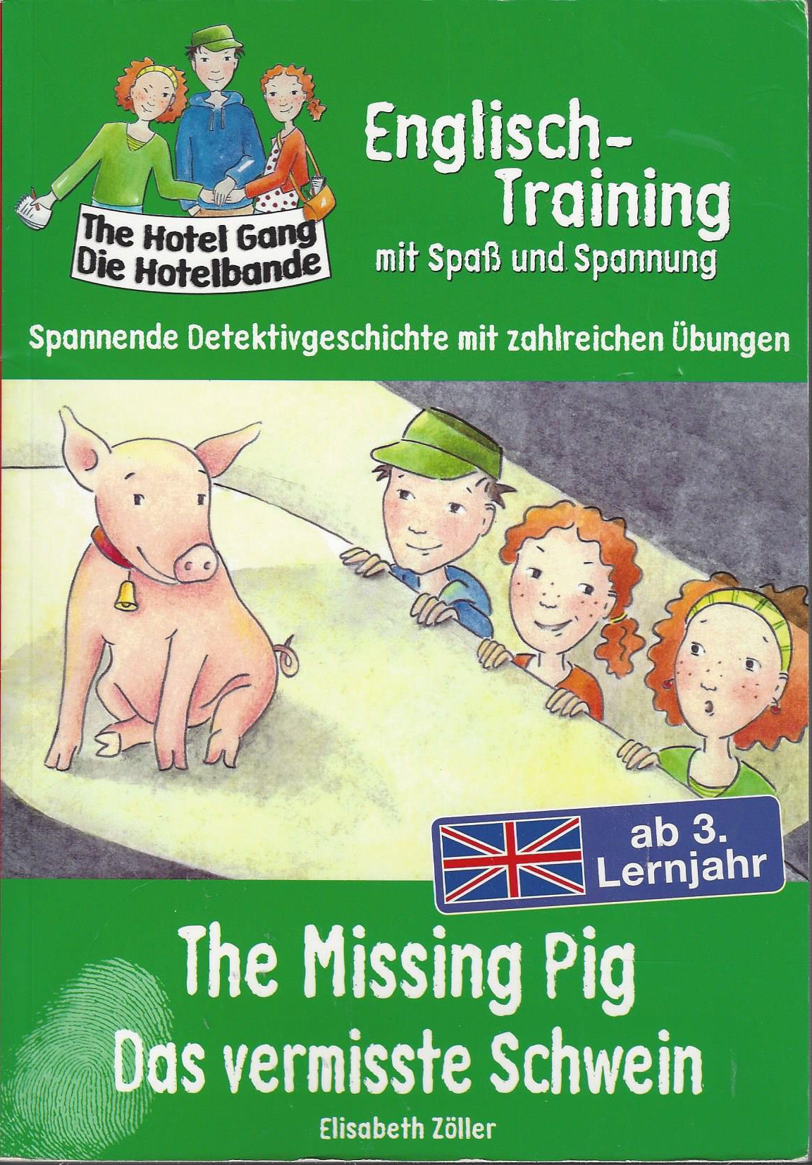 The Hotel Gang / die Hotelbande. Englisch-Training mit Spaß und Spannung. Spannende Detektivgeschichte mt zahlreichen Übungen. The Missing Pig / das vermisste Schwein. Ab 3. Lernjahr. Books