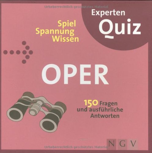 Expeten-Quiz Oper: 150 Fragen und ausführliche Antworten Leisure & Fun