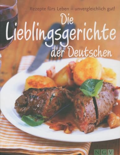 Die Lieblingsgerichte der Deutschen: Rezepte fürs Leben - unvergleichlich gut! Cooking & Enjoying