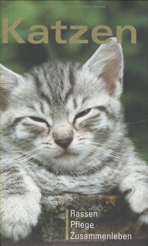 Katzen: Rassen, Gesundheit, Zusammenleben: Rassen, Pflege, Zusammenleben Pets