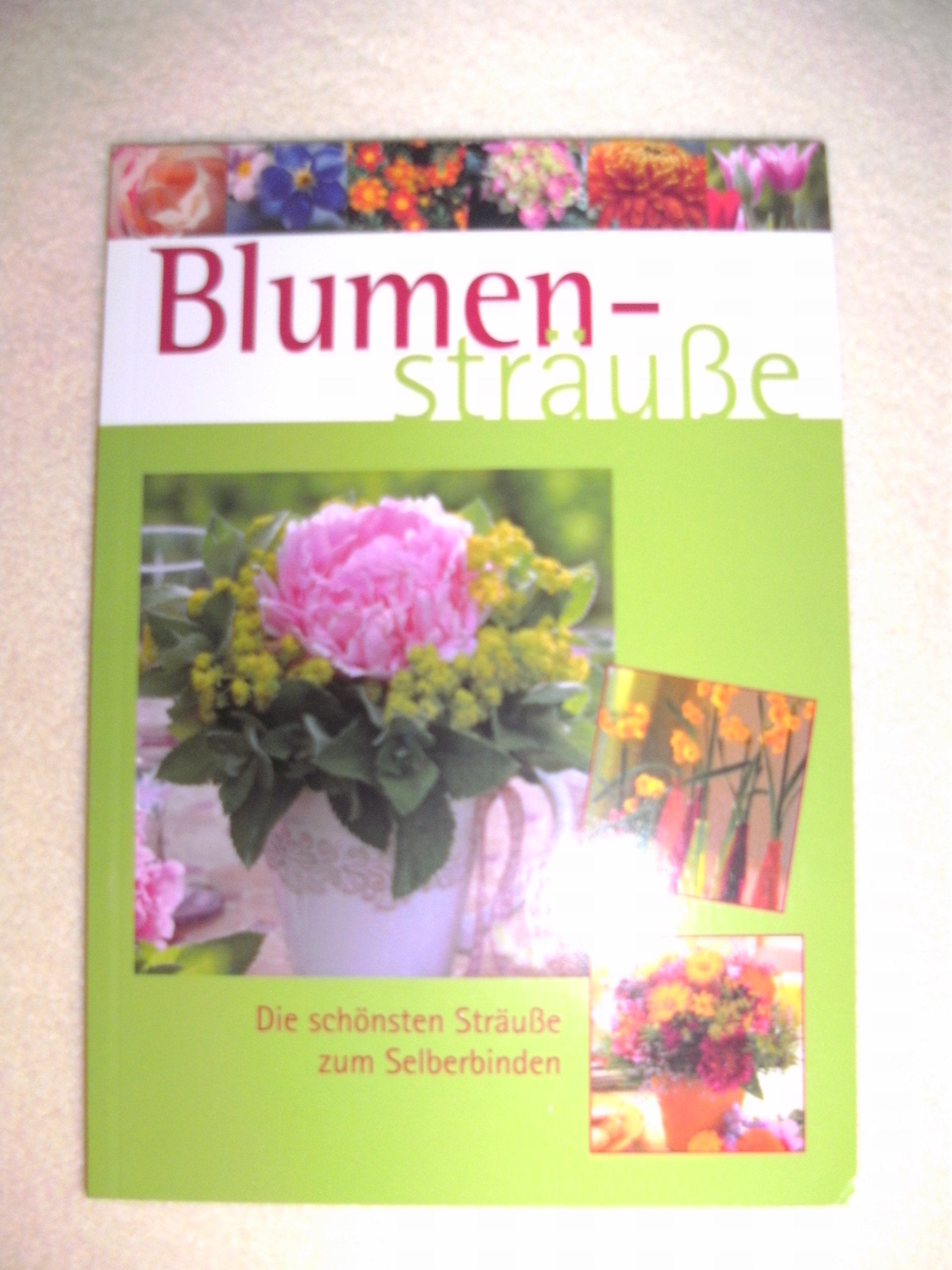 Blumensträuße - Die schönsten Sträuße zum Selberbinden Books