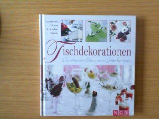 Tischdekorationen die schönsten Ideen wenn Gäste kommen -- Arrangements Blumen Lichterglanz Rezepte Books