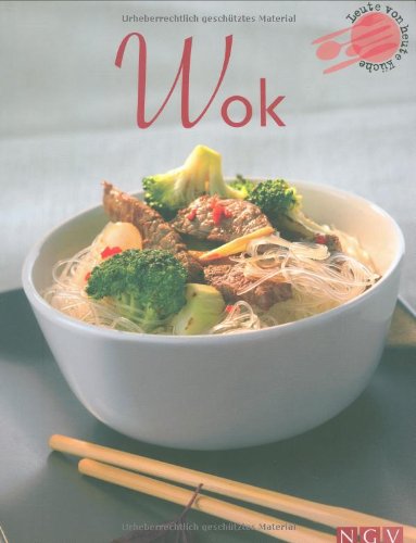 Leute von heute Küche: Wok Cooking & Enjoying