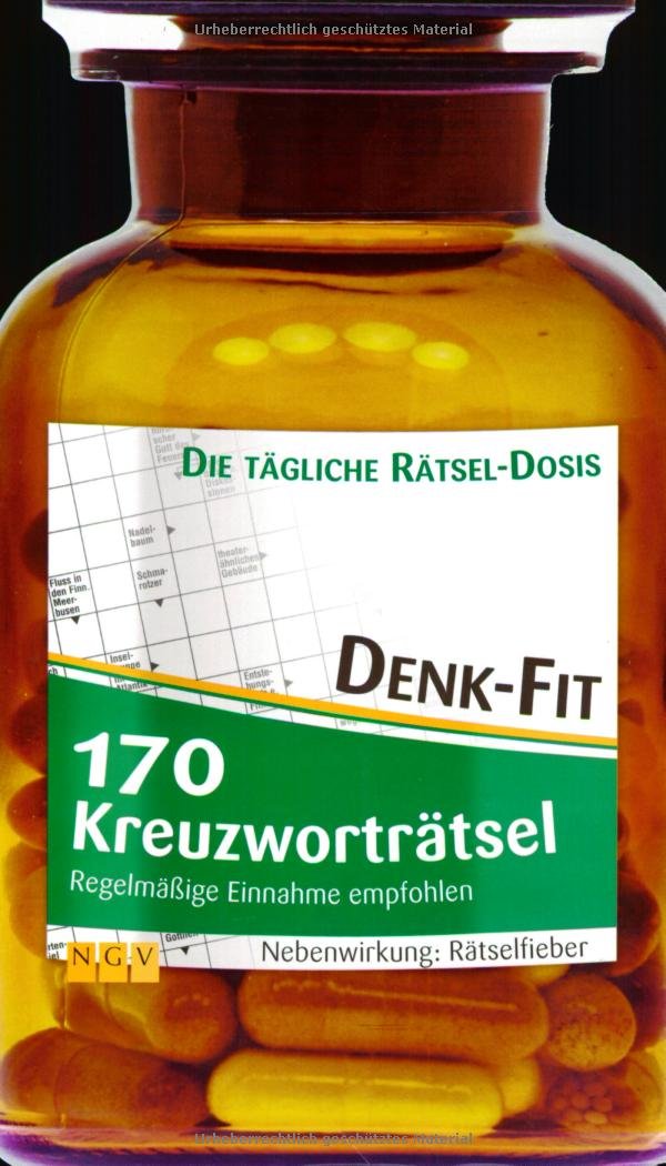 Kreuzworträtsel Denk-Fit: 170 Kreuzworträtsel: Die tägliche Rätsel-Dosis. Regelmäßige Einnahme empfohlen. Nebenwirkung: Rätselfieber Leisure & Fun