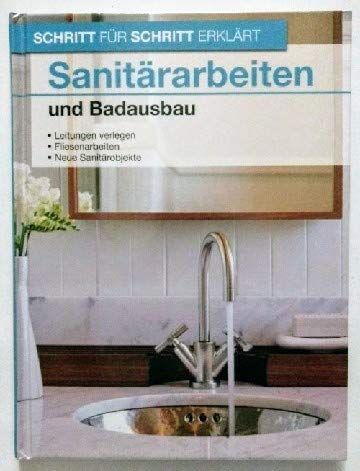 Sanitärarbeiten und Badausbau. Leitungen verlegen, Fliesenarbeiten und neue Sanitärobjekte Books