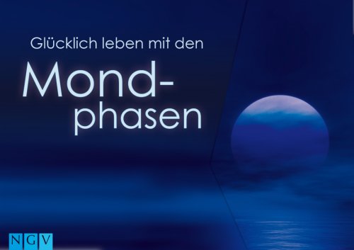 Glücklich leben mit den Mondphasen: Inkl. einem Mondkalender bis 2020 m. Mondstand u. Sternzeichen Books