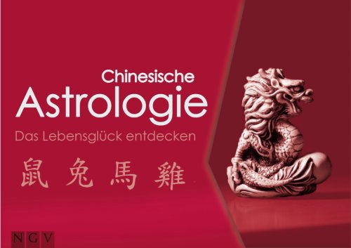 Chinesische Astrologie: Das Lebensglück entdecken Books